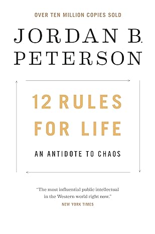 12 Rules for Life: An Antidote to Chaos - by Jordan B. Peterson