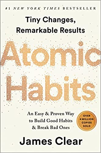 Atomic Habits: An Easy & Proven Way to Build Good Habits & Break Bad Ones - by James Clear