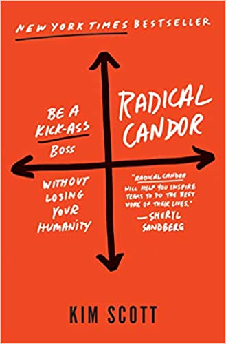 Radical Candor: Fully Revised & Updated Edition: Be a Kick-Ass Boss Without Losing Your Humanity - by Kim Scott