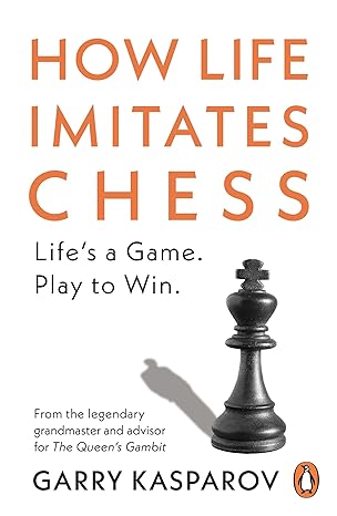 How Life Imitates Chess - by Garry Kasparov