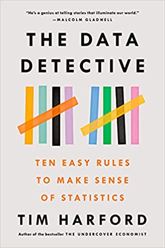 The Data Detective: Ten Easy Rules to Make Sense of Statistics - by Tim Harford