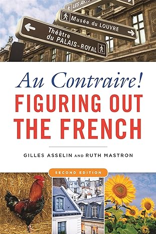 Au Contraire!: Figuring Out the French - By Gilles Asselin and Ruth Mastron