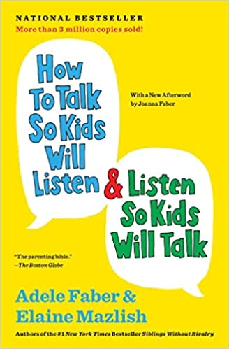 How to Talk So Kids Will Listen & Listen So Kids Will Talk (The How To Talk Series) - by Adele Faber