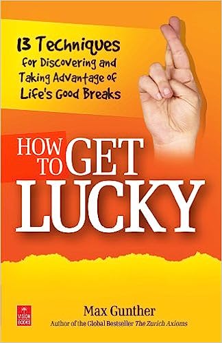 How to Get Lucky (Harriman Classics): 13 techniques for discovering and taking advantage of life’s good breaks - by Gunther Max