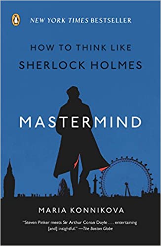 Mastermind: How to Think Like Sherlock Holmes - by Maria Konnikova