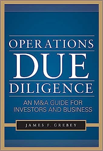 Operations Due Diligence: An M&A Guide for Investors and Business - by James F. Grebey