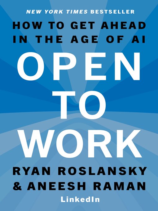 Open to Work: How to Get Ahead in the Age of AI - By Ryan Roslansky & Aneesh Raman