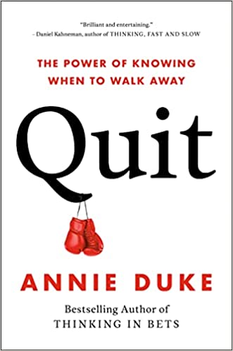 Quit: The Power of Knowing When to Walk Away - by Annie Duke