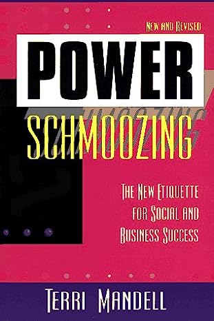 Power Schmoozing: The New Etiquette for Social and Business Success - by Terri Mandell