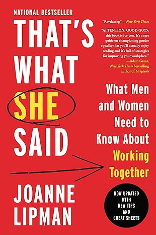 That's What She Said: What Men Need to Know (And Women Need to Tell Them) About Working Together - by Joanne Lipman