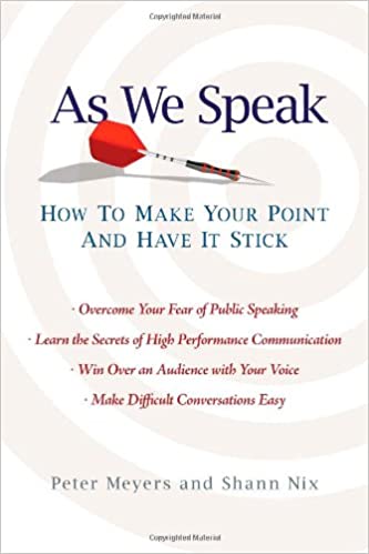 As We Speak: How to Make Your Point and Have It Stick - by Peter Meyers and Shann Nix