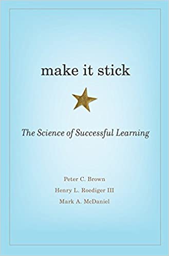 Make It Stick: The Science of Successful Learning - by Peter C. Brown