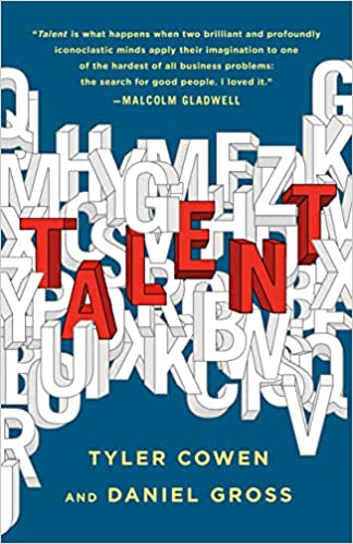 Talent - by Tyler Cowen and Daniel Gross