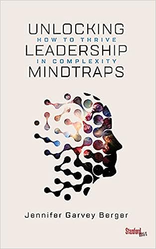 Unlocking Leadership Mindtraps: How to Thrive in Complexity - by Jennifer Garvey Berger