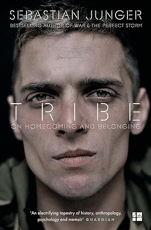 Tribe: On Homecoming and Belonging - by Sebastian Junger