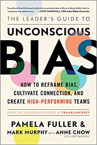 The Leader's Guide to Unconscious Bias: How To Reframe Bias, Cultivate Connection, and Create High-Performing Teams - by Pamela Fuller