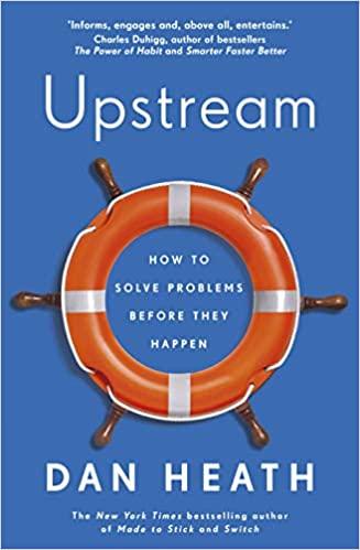 Upstream: The Quest to Solve Problems Before They Happen - by Dan Heath