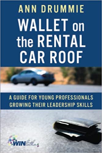 Wallet on the Rental Car Roof: A Guide for Young Professionals Growing Their Leadership Skills - by Ann Drummie